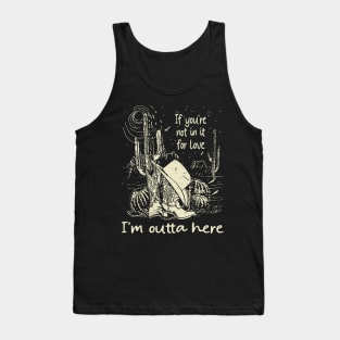 If You're Not In It For Love I'm Outta Here Cowgirl Boots Hat Tank Top